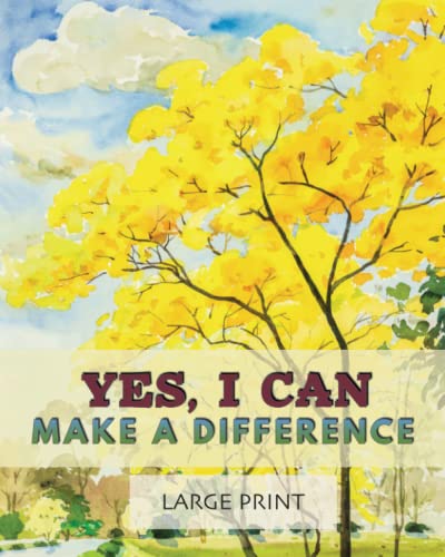 Stock image for Yes, I Can Make a Difference: Seeing the value in your life when your body lets you down; illustrated large print affirmations for older adults or anyone needing constant care for sale by WorldofBooks