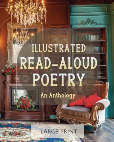 Stock image for Illustrated Read-Aloud Poetry: An Anthology: Large Print: A dementia-friendly, vision-friendly selection of nostalgic verses by much-loved poets (Illustrated Classic Poetry: Large Print) for sale by Books Unplugged