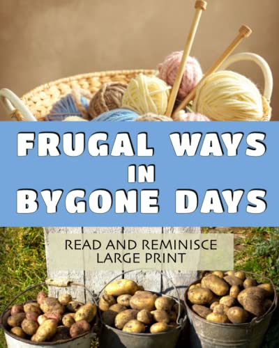 Stock image for Frugal Ways in Bygone Days: Lively, dementia-friendly, vision-friendly reading to prompt reminiscence (Read and Reminisce) for sale by GF Books, Inc.