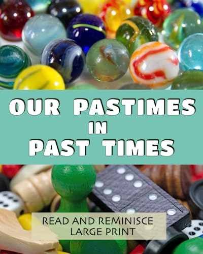 Stock image for Our Pastimes in Past Times: Lively dementia-friendly, vision-friendly illustrated reading to prompt reminiscence (Read and Reminisce) for sale by Book Deals