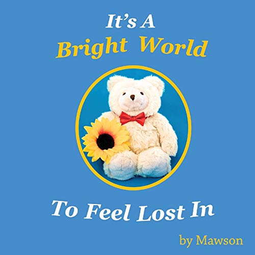 Stock image for It's a Bright World to Feel Lost In for sale by ThriftBooks-Dallas