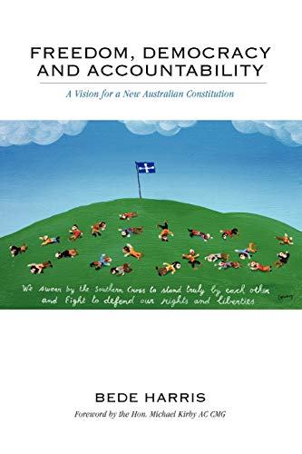 Freedom, Democracy and Accountability - A Vision for a New Australian Constitution