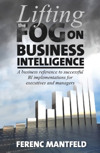 9781922204233: Lifting the Fog on Business Intelligence: a Business Reference to Successful BI Implementations for Executives and Managers