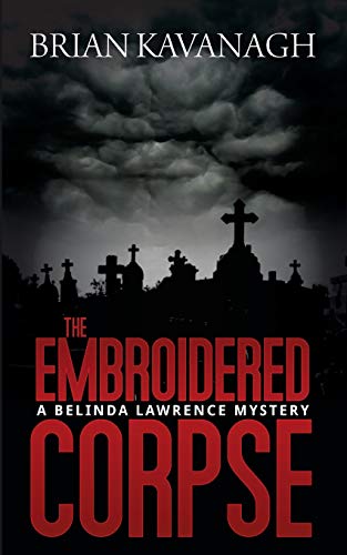 Stock image for The Embroidered Corpse a Belinda Lawrence Mystery for sale by PBShop.store US