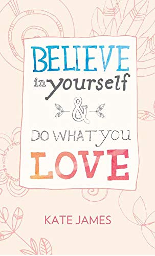 Stock image for Believe in Yourself and Do What You Love for sale by ThriftBooks-Atlanta
