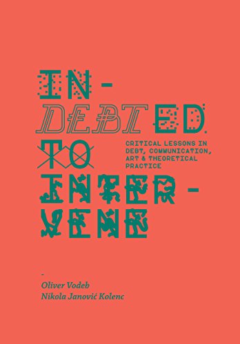 Stock image for Indebted to Intervene: Critical Lessons in Debt, Communication, Art, and Theoretical Practice for sale by Books Puddle
