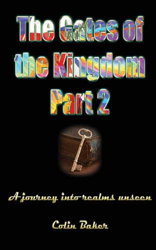 Imagen de archivo de The Gates of the Kingdom Part 2: A Journey into Realms Unseen a la venta por THE SAINT BOOKSTORE