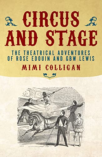9781922235022: Circus and Stage: The Theatrical Adventures of Rose Edouin and GBW Lewis