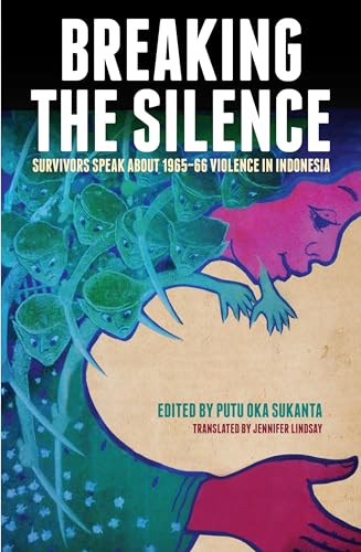 Beispielbild fr Breaking the Silence: Survivors speak about 1965-66 violence in Indonesia (Herb Feith Translation Series) zum Verkauf von Mispah books