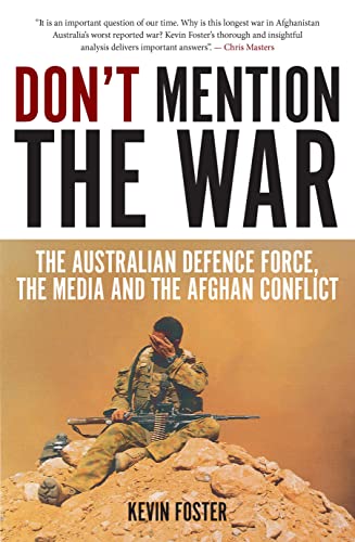 Stock image for Dont Mention the War The Australian Defence Force, the Media and the Afghan Conflict Investigating Power for sale by PBShop.store UK