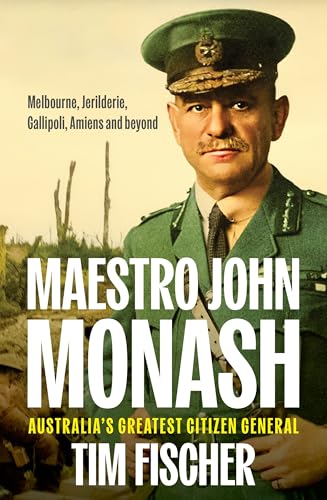 9781922235596: Maestro John Monash: Australia's Greatest Citizen General (Biography)