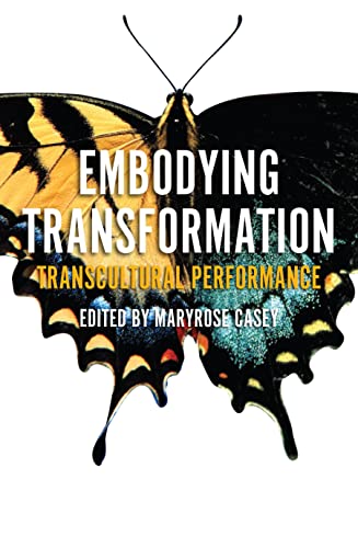 Stock image for Embodying Transformation Transcultural Performance Performance Studies for sale by PBShop.store US