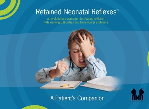 Stock image for Retained Neonatal ReflexesTM: a revolutionary approach to treating children with learning difficulties and behavioural problems for sale by medimops