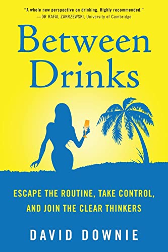 Beispielbild fr Between Drinks: Escape The Routine, Take Control, and Join The Clear Thinkers zum Verkauf von Half Price Books Inc.