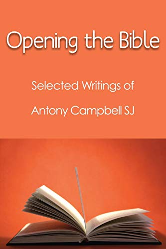 9781922239808: Opening the Bible: Selected Writings of Antony Campbell SJ