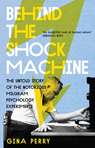 Stock image for Behind the Shock Machine: the untold story of the notorious Milgram psychology experiments for sale by WorldofBooks