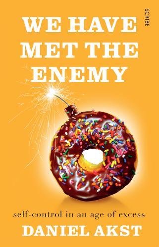 Beispielbild fr We Have Met the Enemy: self-control in an age of excess zum Verkauf von WorldofBooks