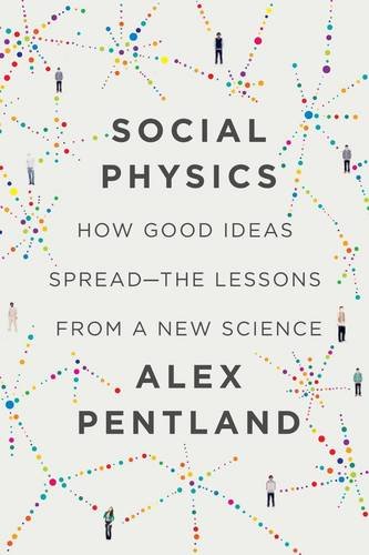 Imagen de archivo de Social Physics: how good ideas spread - the lessons from a new science a la venta por Irish Booksellers