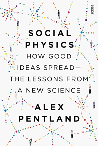 Stock image for Social Physics: how good ideas spread - the lessons from a new science for sale by Irish Booksellers