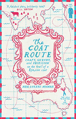 Beispielbild fr The Coat Route: Craft, Luxury & Obsession on the Trail of a $50,000 Coat zum Verkauf von ThriftBooks-Dallas