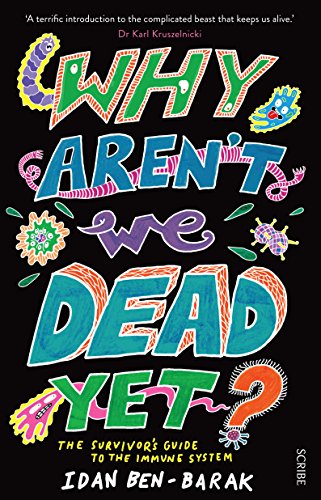 9781922247667: Why Aren't We Dead Yet?: the survivor’s guide to the immune system