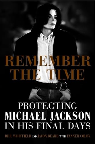 Stock image for Remember the Time: protecting Michael Jackson in his final days for sale by WorldofBooks