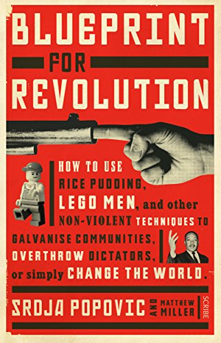 Stock image for Blueprint for Revolution: how to use rice pudding, Lego men, and other non-violent techniques to galvanise communities, overthrow dictators, or simply change the world for sale by SecondSale