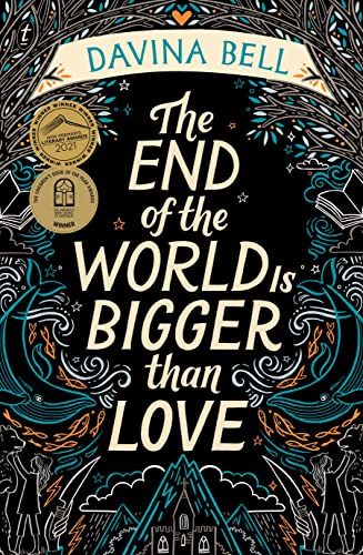 Stock image for The End of the World Is Bigger Than Love : Winner of the 2021 CBCA Book of the Year for Older Readers for sale by Better World Books: West