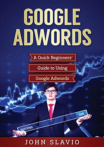 Stock image for Google Adwords A Quick Beginners' Guide to Using Google Adwords for sale by PBShop.store US