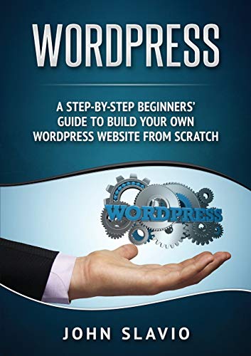 Stock image for Wordpress A StepbyStep Beginners' Guide to Build Your Own WordPress Website from Scratch for sale by PBShop.store US