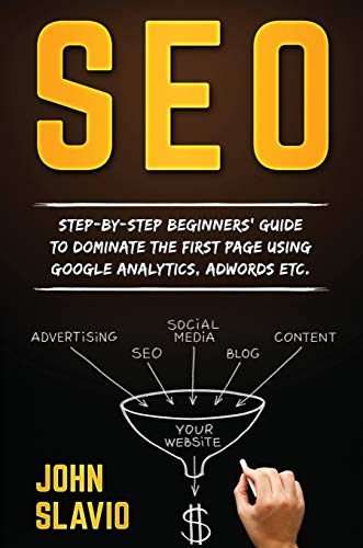 Stock image for Seo: Step-by-step beginners' guide to dominate the first page using Google Analytics, Adwords etc. for sale by Lucky's Textbooks