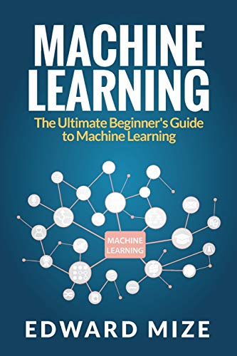 9781922304094: Machine Learning: The Ultimate Beginner's Guide to Machine Learning