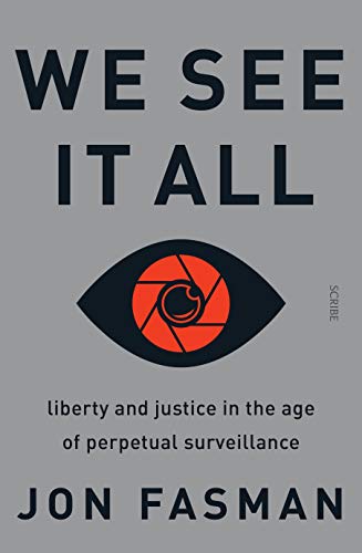 9781922310699: We See It All: liberty and justice in the age of perpetual surveillance