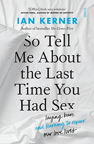 9781922310804: So Tell Me About the Last Time You Had Sex