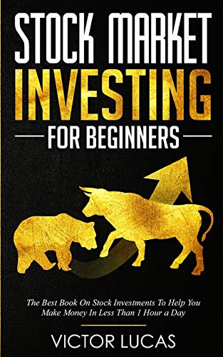 

Stock Market Investing for Beginners: The Best Book on Stock Investments To Help You Make Money In Less Than 1 Hour a Day