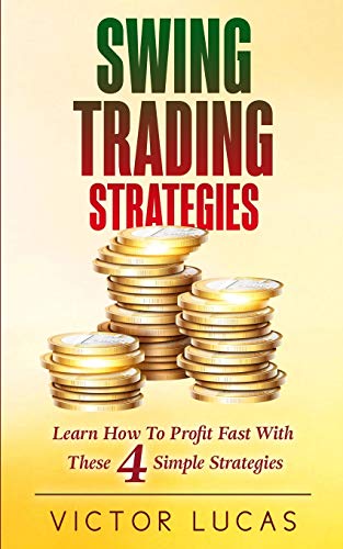 Beispielbild fr Swing Trading Strategies: Learn How to Profit Fast With These 4 Simple Strategies zum Verkauf von Lucky's Textbooks