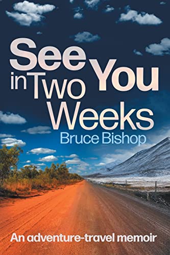 Beispielbild fr See You in Two Weeks: An adventure-travel memoir zum Verkauf von WorldofBooks