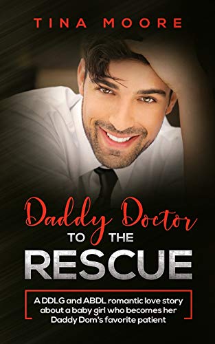 Beispielbild fr Daddy Doctor To The Rescue: A DDLG and ABDL romantic love story about a baby girl who becomes her Daddy Dom's favorite patient zum Verkauf von medimops