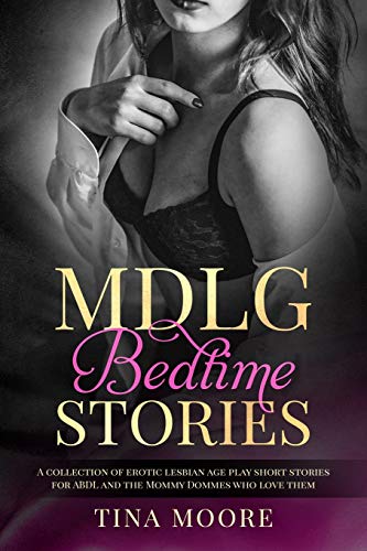 Beispielbild fr MDLG Bedtime Stories : A collection of erotic lesbian age play short stories for ABDL and the Mommy Dommes who love them zum Verkauf von Buchpark