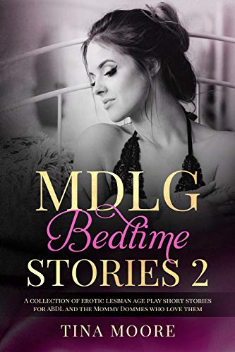 Stock image for MDLG Bedtime Stories 2: A collection of erotic lesbian age play short stories for ABDL and the Mommy Dommes who love them for sale by Lucky's Textbooks