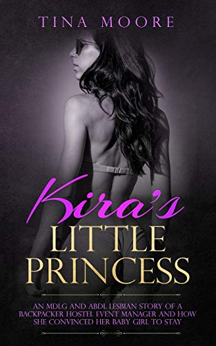 Stock image for Kira's Little Princess: An MDLG and ABDL lesbian story of a backpacker hostel event manager and how she convinced her baby girl to stay for sale by Lucky's Textbooks