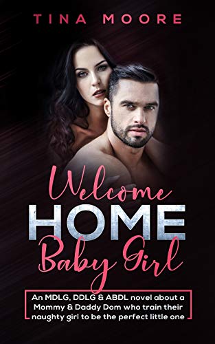 Imagen de archivo de Welcome Home, Baby Girl: An MDLG, DDLG & ABDL novel about a Mommy & Daddy Dom who train their naughty girl to be the perfect little one a la venta por Books Unplugged