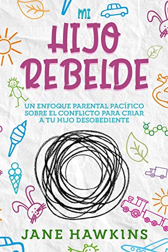Beispielbild fr Mi Hijo Rebelde : Un enfoque parental pacfico sobre el conflicto para criar a tu hijo desobediente (Spanish Edition) zum Verkauf von Buchpark