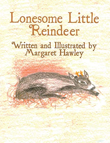 Imagen de archivo de Lonesome Little Reindeer: Written and Illustrated by Margaret Hawley a la venta por Revaluation Books