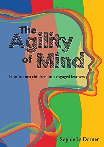 Beispielbild fr The Agility of Mind: How to turn children into engaged learners zum Verkauf von BooksRun