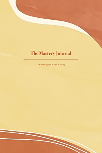 Beispielbild fr The Mastery Journal: The Intelligence of Self Mastery zum Verkauf von GF Books, Inc.