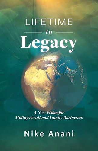 Stock image for Lifetime to Legacy: A New Vision for Multigenerational Family Businesses for sale by PlumCircle