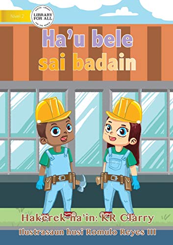 Imagen de archivo de I Can Be A Builder - Ha'u bele sai badain (Tetum Edition) a la venta por Lucky's Textbooks