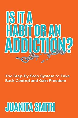 Beispielbild fr Is It A Habit Or An Addiction?: The Step-By-Step System to Take Back Control and Gain Freedom zum Verkauf von GreatBookPrices
