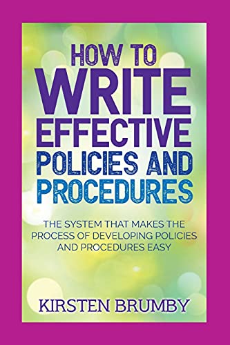9781922380333: How to Write Effective Policies and Procedures: The System that Makes the Process of Developing Policies and Procedures Easy
